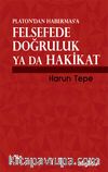 Platon’dan Habermas’a Felsefede Doğruluk ya da Hakikat