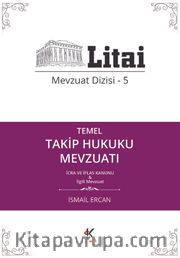 Temel Takip Hukuku Mevzuatı İcra ve İflas Kanunu / Litai Mevzuat Dizisi 5