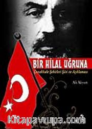 Bir Hilal Uğruna/Çanakkale Şehitleri Şiiri ve Açıklaması