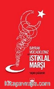 Bayrak Mücadelemiz ve İstikal Marşı