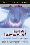 İslam'dan Korkmalı mıyız ?