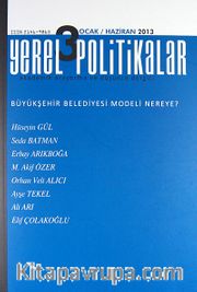 Yerel Politikalar Akademik Araştırma ve Düşünce Dergisi Yıl:1 Sayı:3 Ocak - Haziran 2013