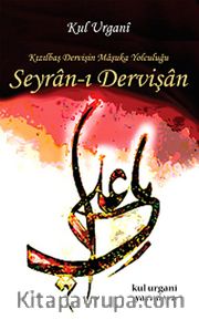 Seyran-ı Dervişan <br /> Kızılbaş Dervişin Maşuka Yolculuğu