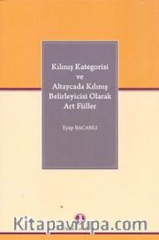 Kılınış Katagorisi ve Altaycada Kılınış Belirleyicisi Olarak Art Fiiller