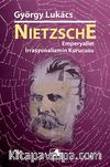 Nietzsche: Emperyalist İrrasyonalizmin Kurucusu