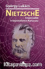 Nietzsche: Emperyalist İrrasyonalizmin Kurucusu