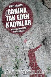 Canına Tak Eden Kadınlar <br /> Kocalarını Neden Öldürdüler?