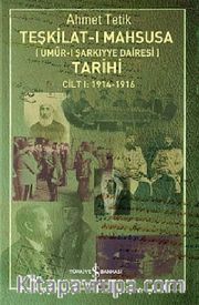 Teşkilat-ı Mahsusa (Umur-ı Şarkıyye Dairesi) Tarihi Cilt 1:1914-1916
