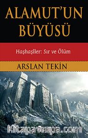 Alamut'un Büyüsü - Haşhaşiler: Sır ve Ölüm