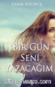 Bir Gün Seni Yazacağım