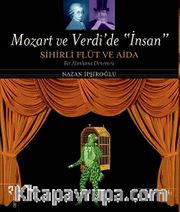 Mozart ve Verdi'de "İnsan" (Özel Baskı) <br /> Sihirli Flüt ve Aida