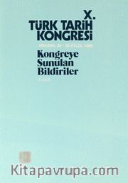 X.Türk Tarih Kongresi II.Cilt / Ankara, 22-26 Eylül 1986 <br /> Kongreye Sunulan Bildiriler