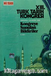 XIII.Türk Tarih Kongresi II.Cilt / Ankara:4-8 Ekim 1999 Kongreye Sunulan Bildiriler
