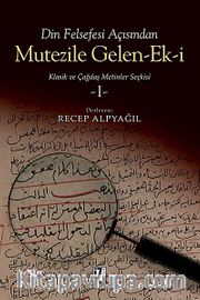 Din Felsefesi Açısından Mutezile Gelen Ek-i <br /> Klasik ve Çağdaş Metinler Seçkisi 1