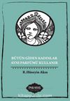 Bütün Giden Kadınlar Aynı Parfümü Kullanır