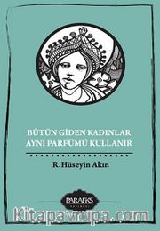 Bütün Giden Kadınlar Aynı Parfümü Kullanır