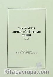 Vak'a-Nüvis Ahmed Lütfi Efendi Tarihi C.XV