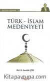 Türk-İslam Medeniyeti / Bütün Eserleri-18
