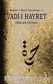 Vadi-i Hayret <br /> Niyazi-i Mısri Yorumları-1