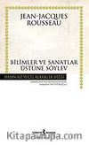 Bilimler ve Sanatlar Üzerine Söylev (Ciltsiz)