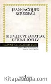 Bilimler ve Sanatlar Üzerine Söylev (Ciltsiz)