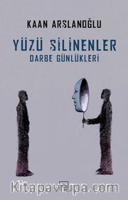 Yüzü Silinenler <br /> Darbe Günlükleri