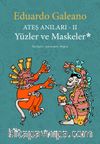 Yüzler ve Maskeler / Ateş Anıları 2