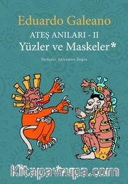 Yüzler ve Maskeler / Ateş Anıları 2