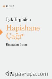 Hapishane Çağı <br /> Kapatılan İnsan