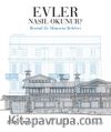 Evler  Nasıl Okunur? & Resimli Ev Mimarisi Rehberi