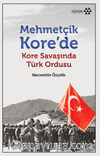 Mehmetçik Kore’de & Kore Savaşında Türk Ordusu