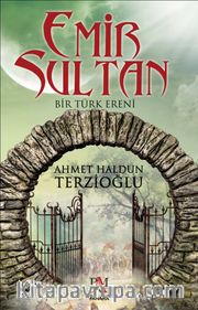 Emir Sultan <br /> Bir Türk Ereni