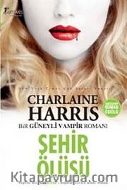 Şehir Ölüsü <br /> Bir Güneyli Vampir Romanı