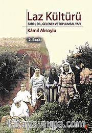 Laz Kültürü <br /> Tarih, Dil, Gelenek ve Toplumsal Yapı