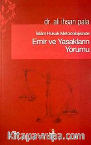 İslam Hukuk Metodolojisinde Emir ve Yasakların Yorumu