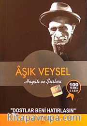 Aşık Veysel Hayatı ve Şiirleri <br /> Dostlar Beni Hatırlasın