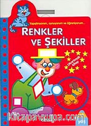 Renkler ve Şekiller / Yapıştırıyorum, Oynuyorum ve Öğreniyorum