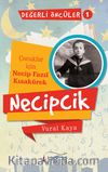 Necipcik (Çocuklar İçin Necip Fazıl Kısakürek) Değerli Öncüler Serisi 1. Kitap