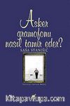 Asker Gramofonu Nasıl Tamir Eder?