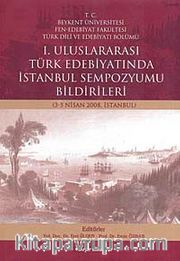 I. Uluslararası Türk Edebiyatında İstanbul Sempozyumu Bildirileri (3-5 Nisan 2008 İstanbul)