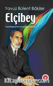Elçibey <br /> Azerbaycan'ın Unutulmaz Lideri