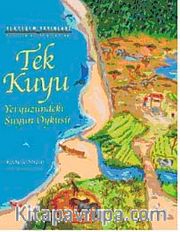 Tek Kuyu <br /> Yeryüzündeki Suyun Öyküsü
