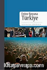 Enine Boyuna Türkiye <br /> Siyaset, Toplum, Kültür