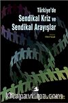 Türkiye'de Sendikal Kriz ve Sendikal Arayışlar