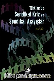 Türkiye'de Sendikal Kriz ve Sendikal Arayışlar