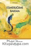Esmerliğime Bakma