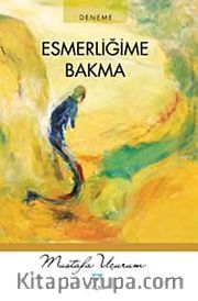 Esmerliğime Bakma