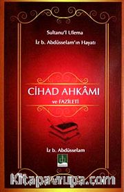 Cihad Ahkamı ve Fazileti <br />Sultanu'l Ulema İz. b Abdüsselam'ın Hayatı