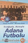 Sıcağıyla Acısıyla Adana Futbolu