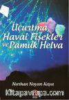 Uçurtma, Havai Fişekler ve Pamuk Helva